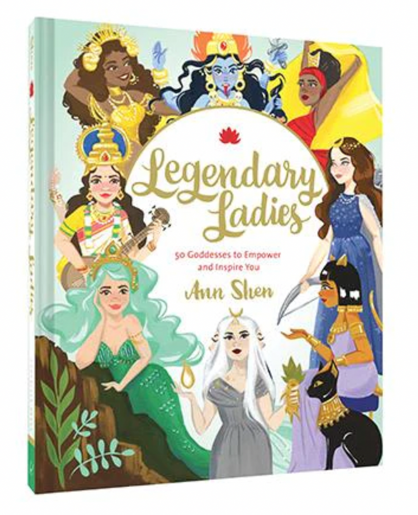 Legendary Ladies: 50 Goddesses to Empower and Inspire You